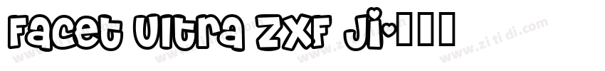 Facet Ultra ZXF Ji字体转换